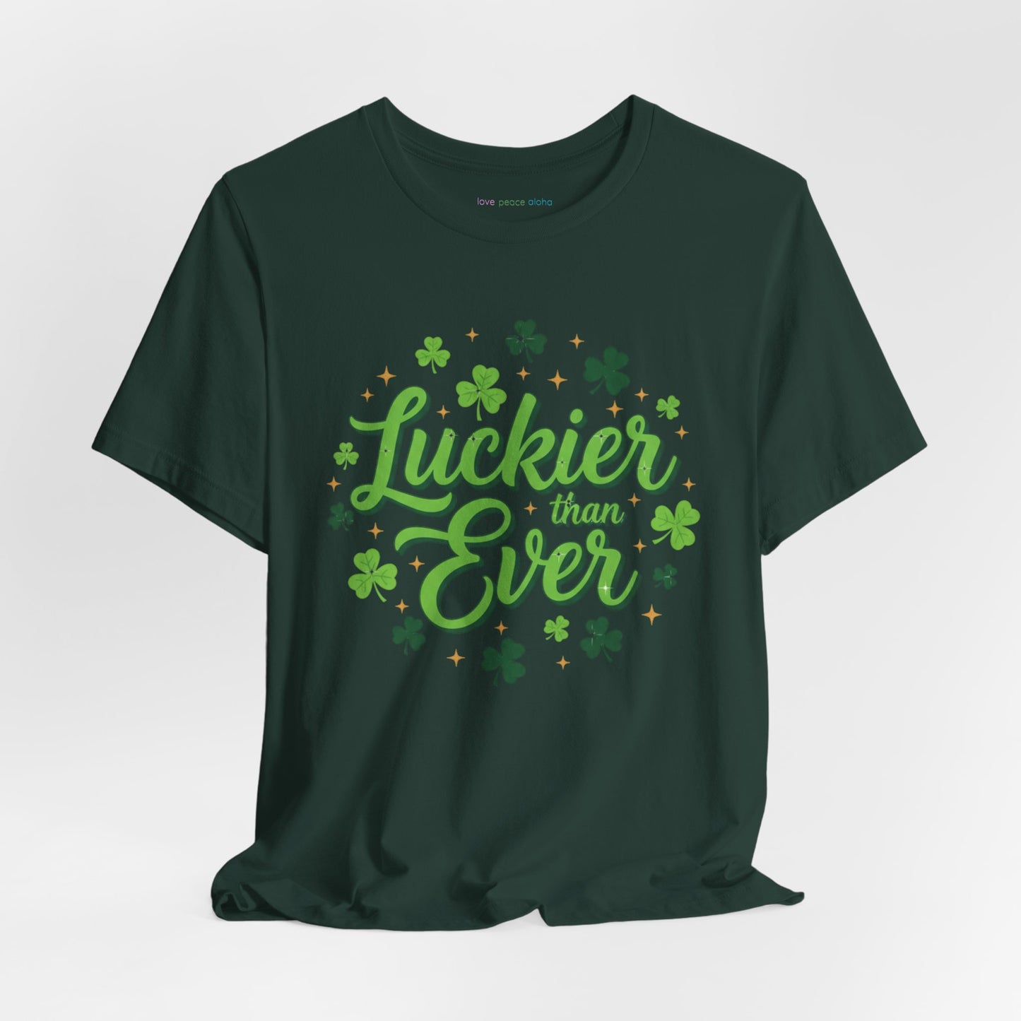 Luckier Than Ever T-Shirt  | St. Patrick's Day Top  | Good Luck Energy Shirt | Party or Streetwear Tee