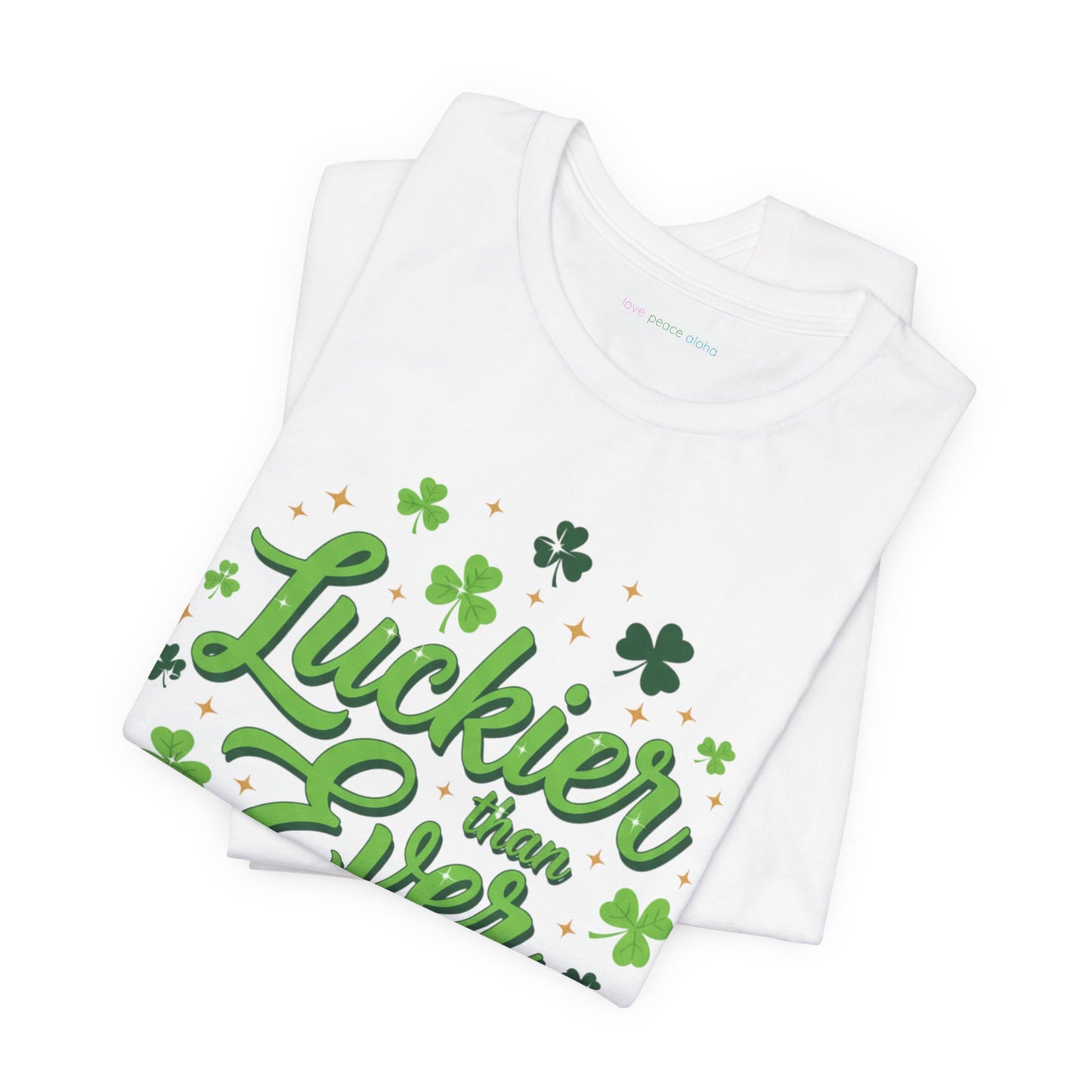 Luckier Than Ever T-Shirt  | St. Patrick's Day Top  | Good Luck Energy Shirt | Party or Streetwear Tee