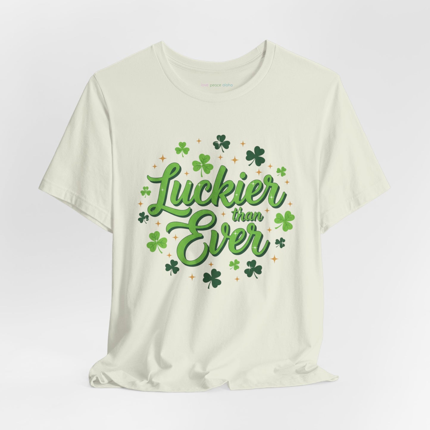 Luckier Than Ever T-Shirt  | St. Patrick's Day Top  | Good Luck Energy Shirt | Party or Streetwear Tee