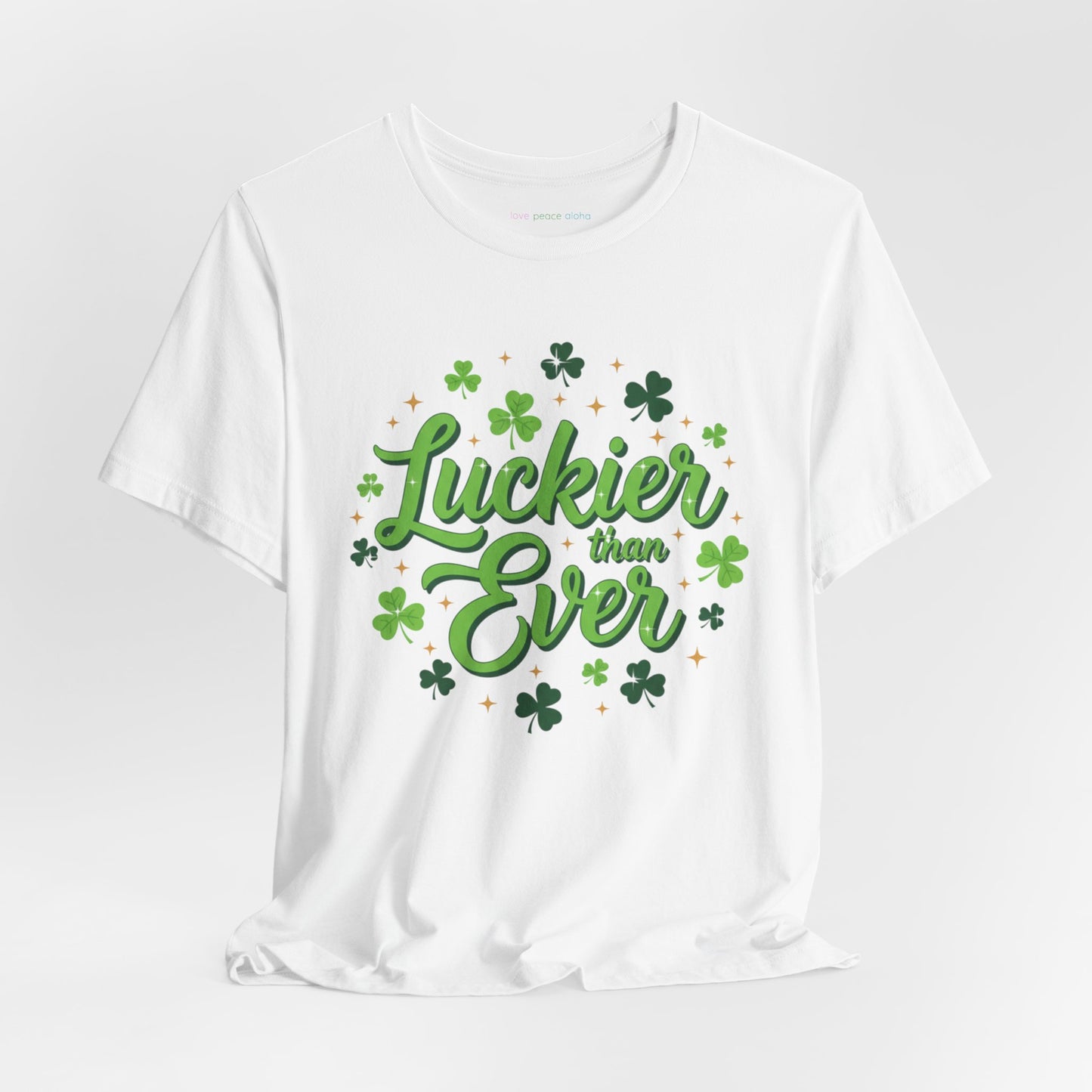 Luckier Than Ever T-Shirt  | St. Patrick's Day Top  | Good Luck Energy Shirt | Party or Streetwear Tee